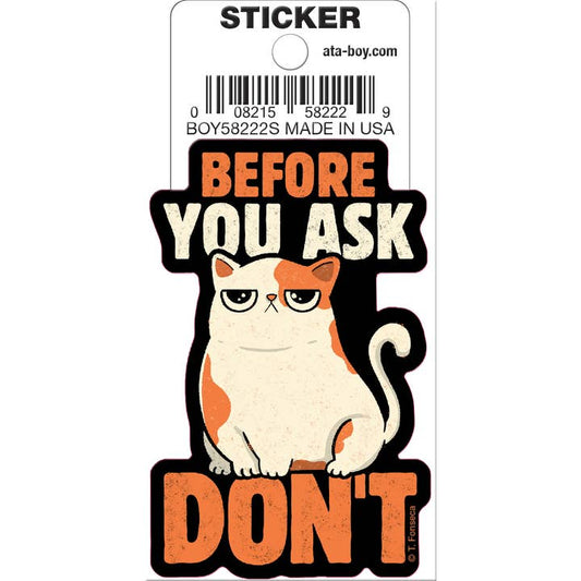 Tobe Fonseca: Before You Ask Don’t Cat Die Cut Vinyl Sticker - 3"